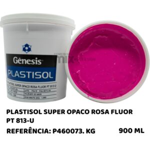 PLASTISOL SUPER OPACO ROSA FLUOR PT 813-U - 900ML